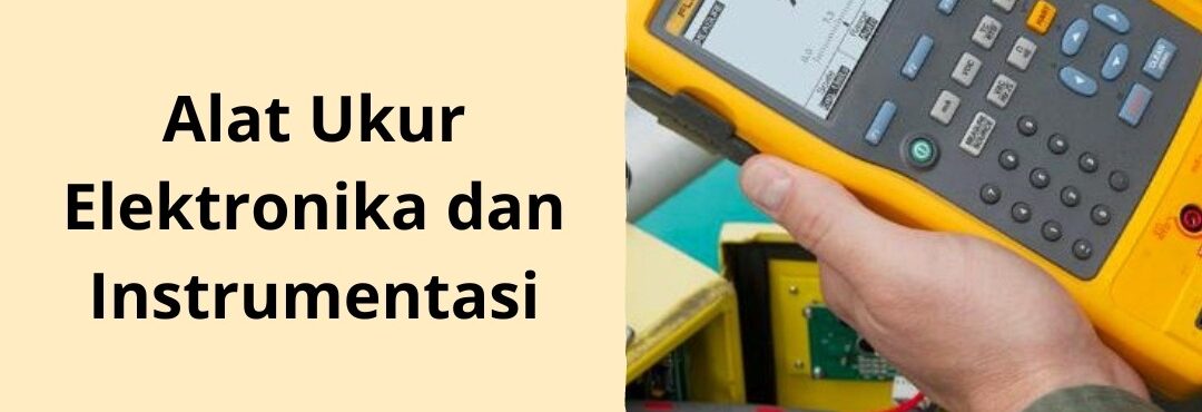 Alat Ukur Elektronika dan Instrumentasi